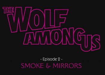 Обзор игры The Wolf Among Us: Episode 2 - Smoke and Mirro…